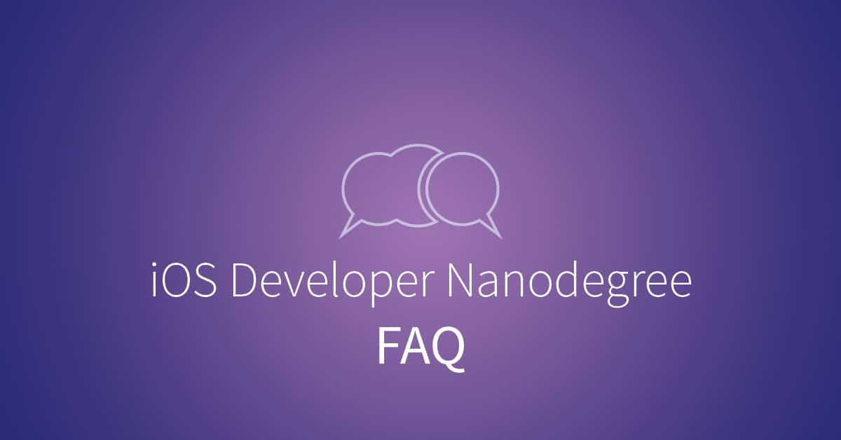 iOS Developer Nanodegree FAQ