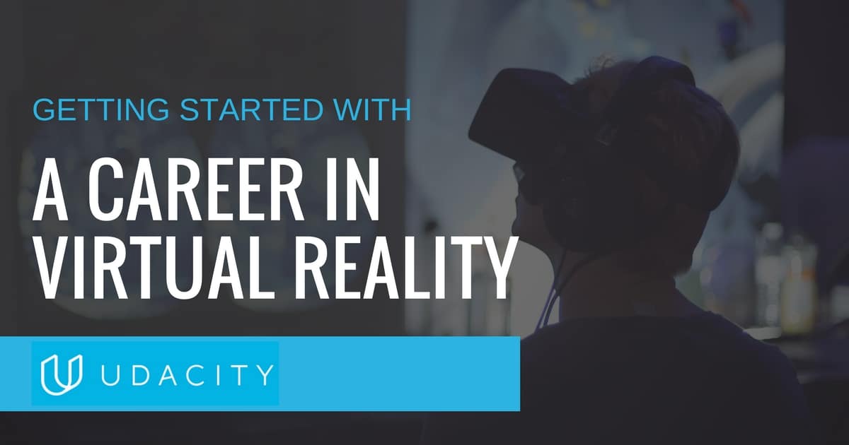 Getting started with a career in virtual reality
