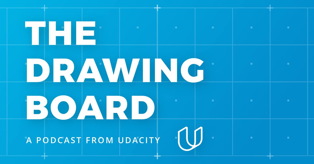 The Drawing Board - Podcast - Udacity