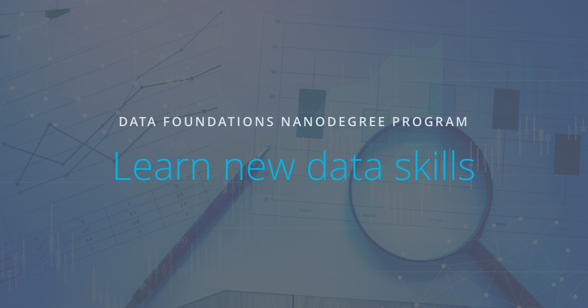 Data Foundations Nanodegree program - Learn New Data Skills