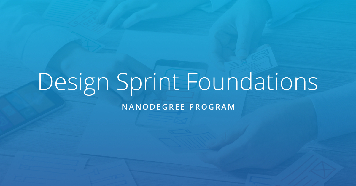 Design Sprint Foundations Nanodegree Program