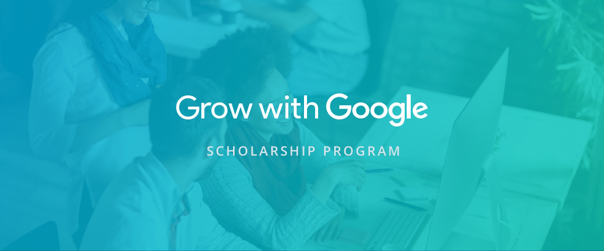 Grow With Google Scholarship Program