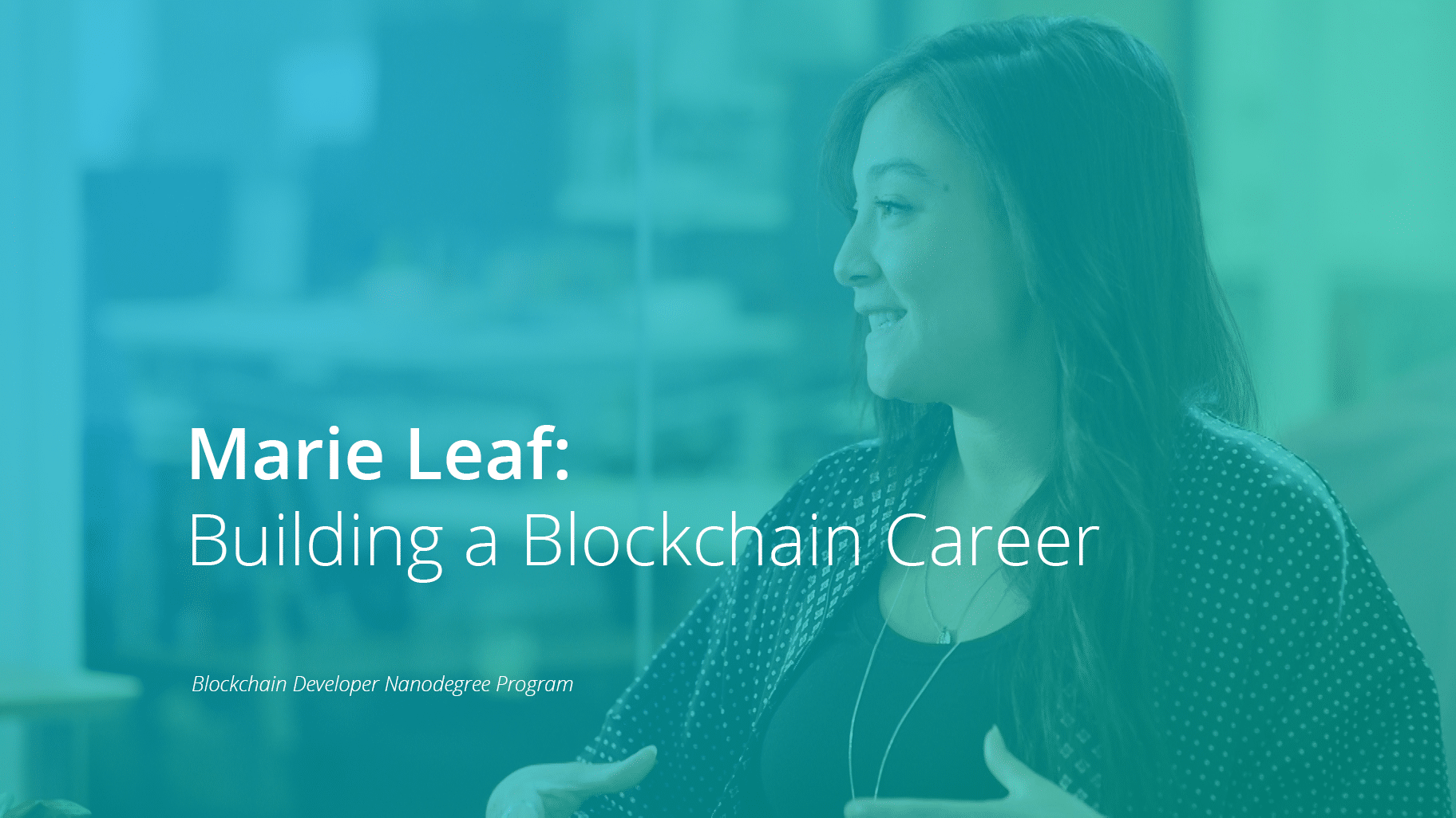 Building a Blockchain Career - Marie Leaf - Udacity - Student Success