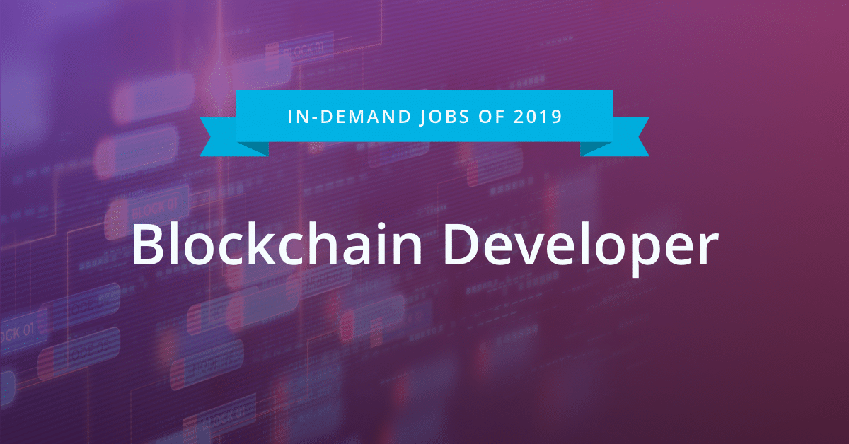 Most In-Demand Jobs of 2019 #1 - Blockchain Developer