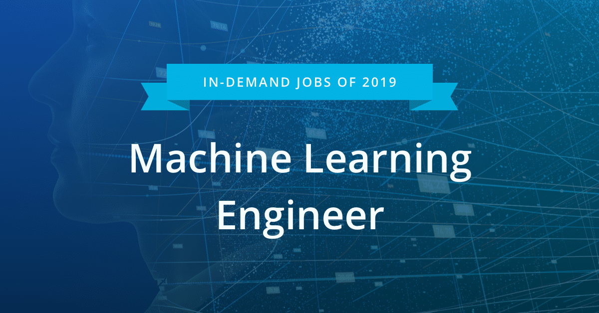 Most In-Demand Jobs of 2019 #4 - Machine Learning Engineer